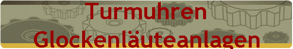 Turmuhren 
 Glockenluteanlagen